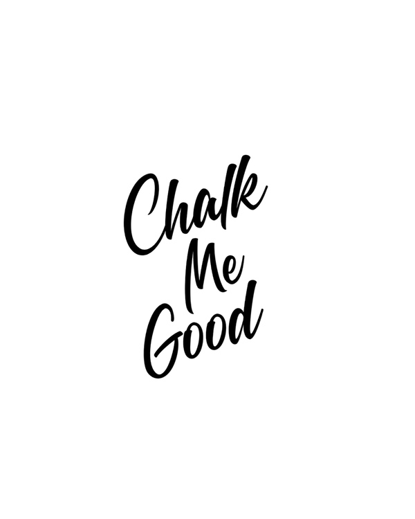 Chalk Me Good 